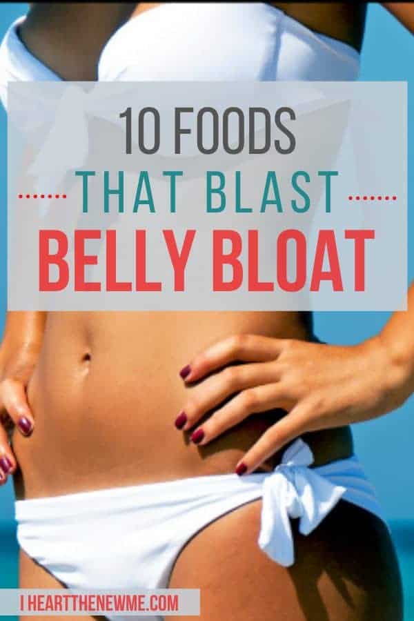 10 Foods To Reduce Belly Bloat (Any of them will work) - I Heart The New Me