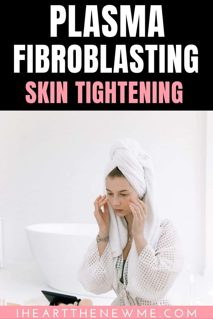 Plasma Fibroblast Skin Tightening